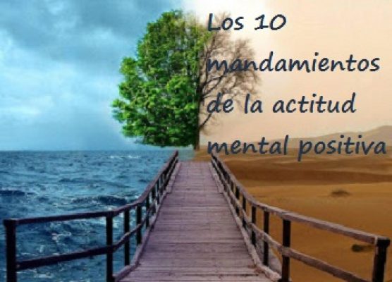10 MANDAMIENTOS DE ACTITUD MENTAL POSITIVA ok